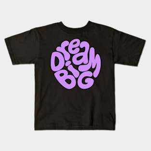 Dream big Kids T-Shirt